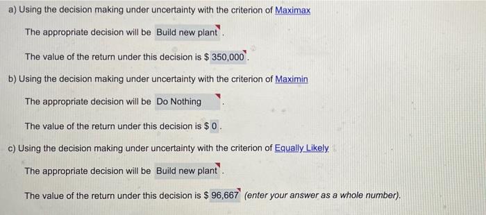a) Using the decision making under uncertainty