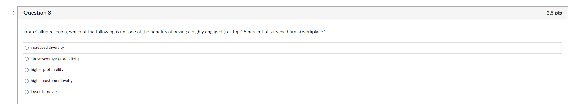 Question 3 2.5 pts From Gallup research, which of