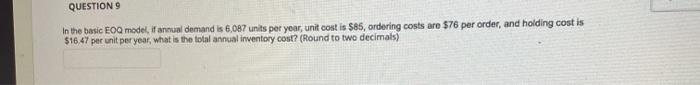 QUESTION 9 In the basic EOQ model, if annual