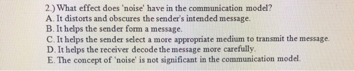 1.) Effective communication occurs when A.