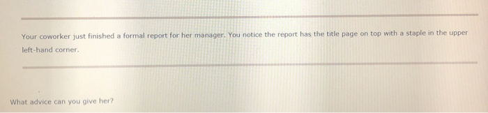 Your coworker just finished a formal report for