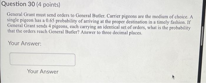 Question 30 (4 points) General Grant must send