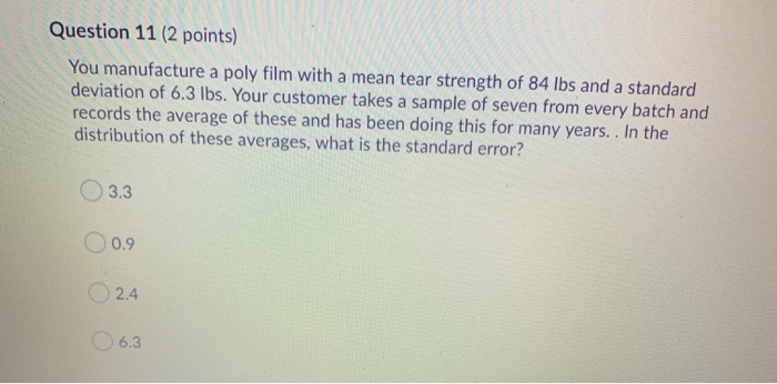 Question 11 (2 points) You manufacture a poly