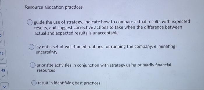 Resource allocation practices O guide the use of