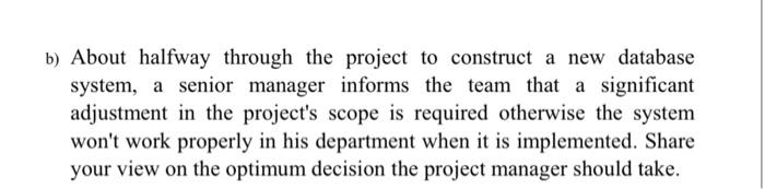 b) About halfway through the project to construct