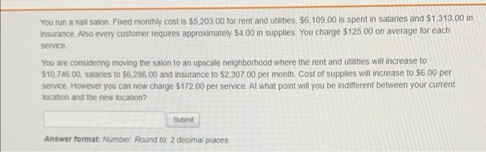 You run a nail salon. Fixed monthly cost is