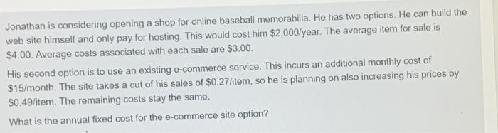 Jonathan is considering opening a shop for online