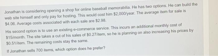 Jonathan is considering opening a shop for online