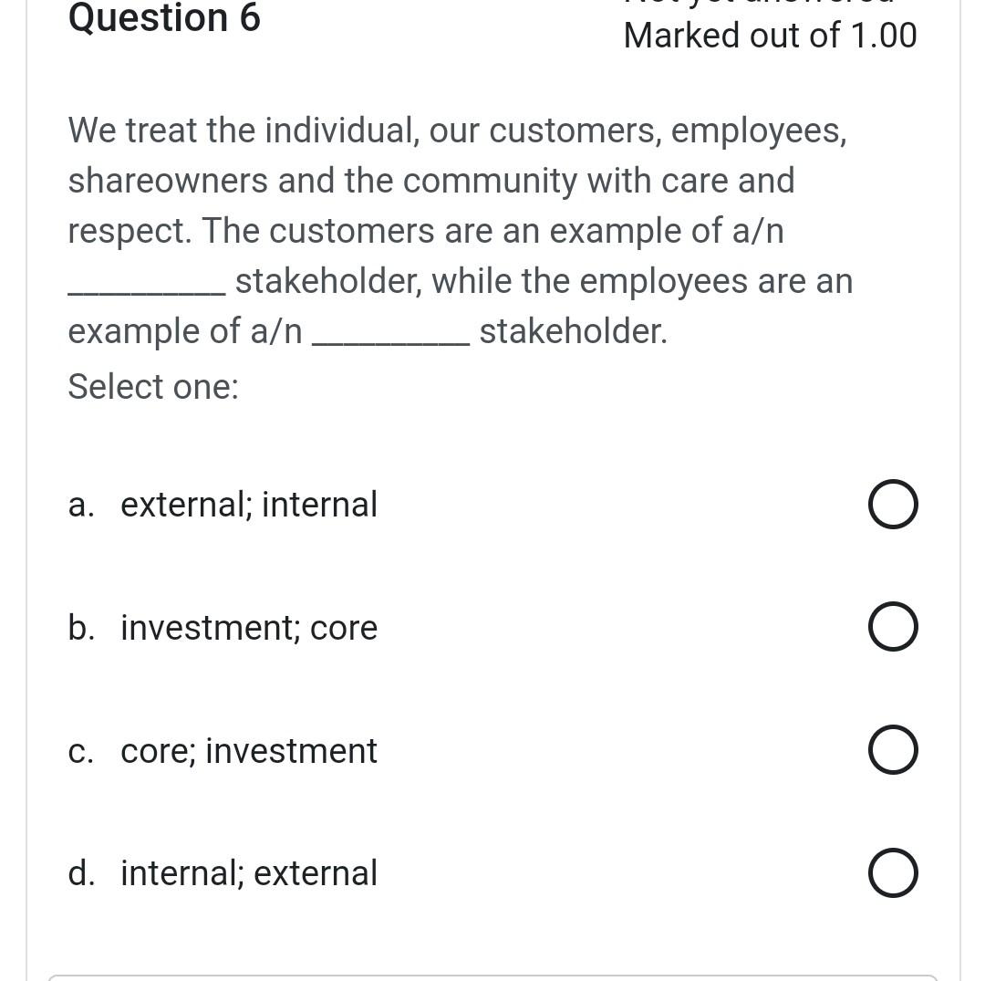 Question 6 Marked out of 1.00 We treat the