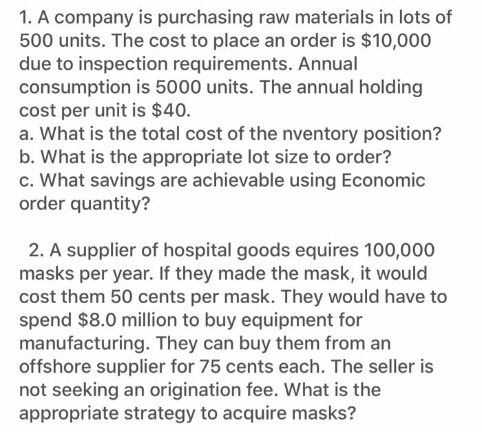 1. A company is purchasing raw materials in lots