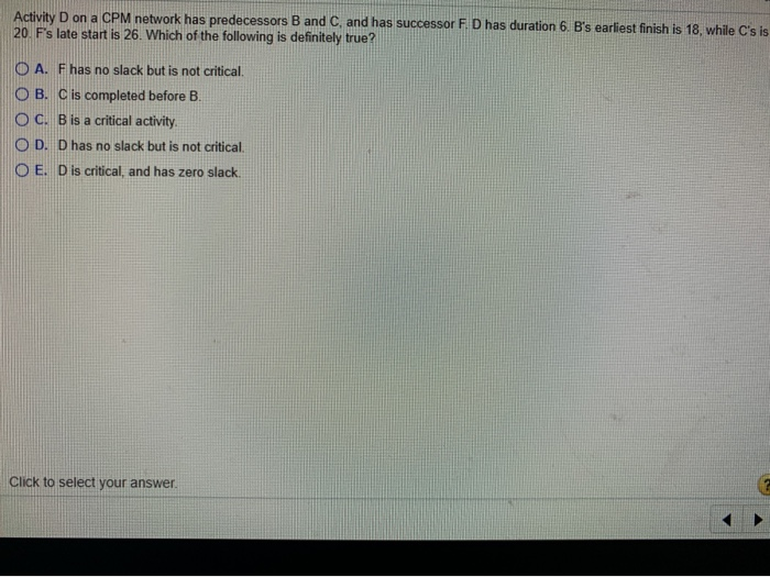 Activity D on a CPM network has predecessors B