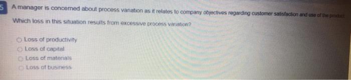 5 Amanager is concerned about process variation
