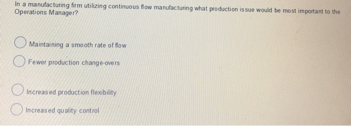 In a manufacturing firm utilizing continuous flow