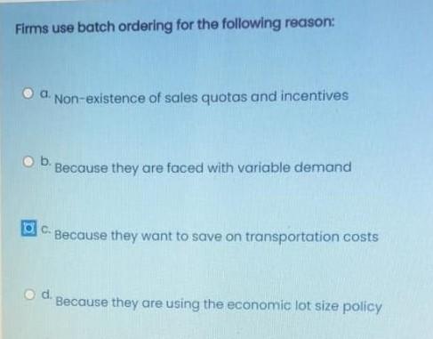 Firms use batch ordering for the following