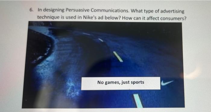 6. In designing Persuasive Communications. What