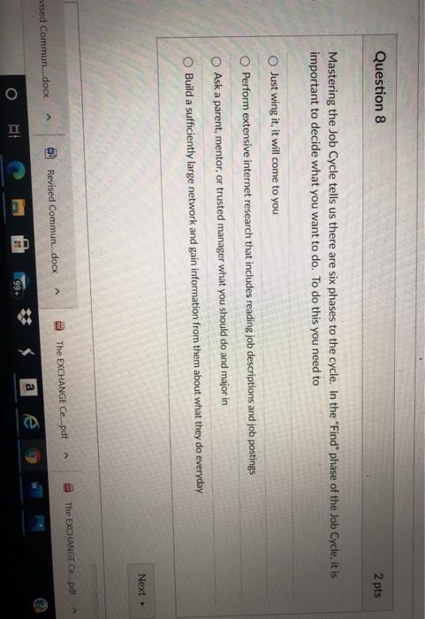 Question 8 2 pts Mastering the Job Cycle tells us