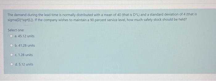 The demand during the lead time is normally