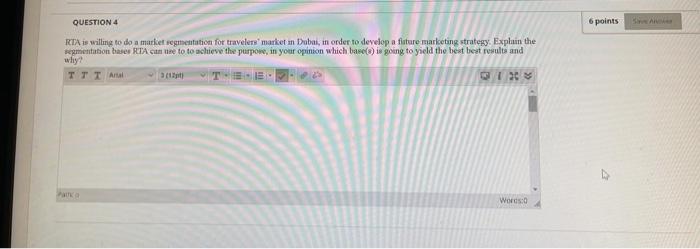 QUESTION 4 6 points RTA is willing to do a market