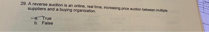 29. A reverse auction is an online, real time,