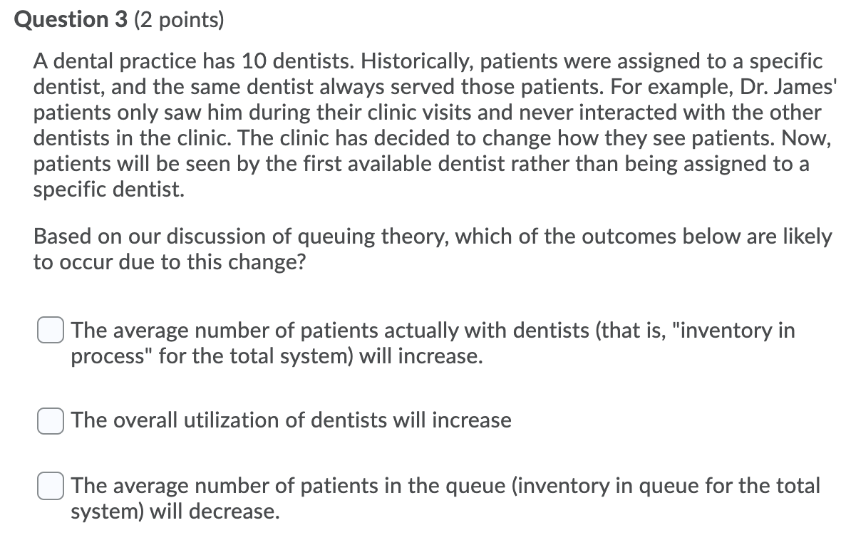 Question 3 (2 points) A dental practice has 10