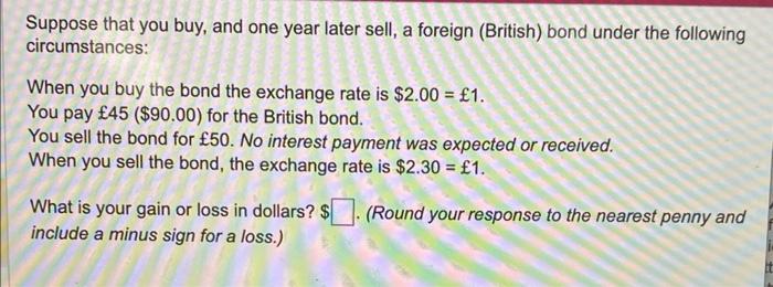 Suppose that you buy, and one year later sell, a