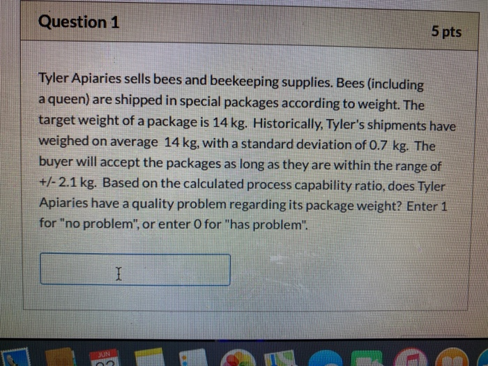 Question 1 5 pts Tyler Apiaries sells bees and