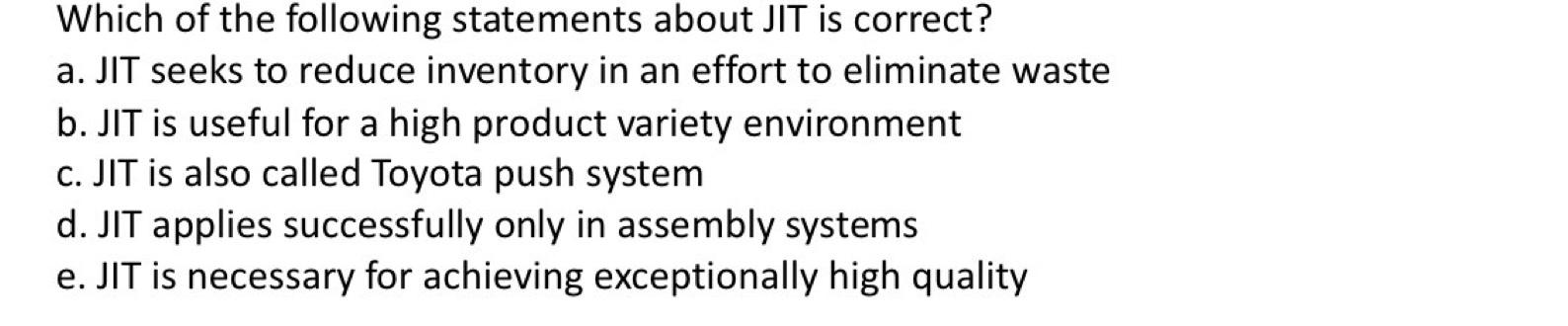Which of the following statements about JIT is