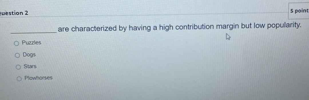 Select one of those.. uestion 2 5 point are