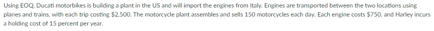 *365 days in a year* Using EOQ, Ducati motorbikes