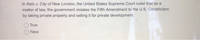 In Kelo v. City of New London, the United States