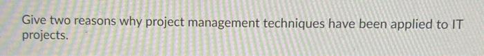Give two reasons why project management