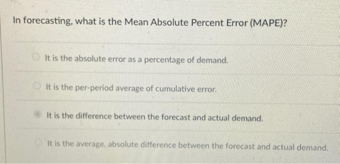 In forecasting, what is the Mean Absolute Percent