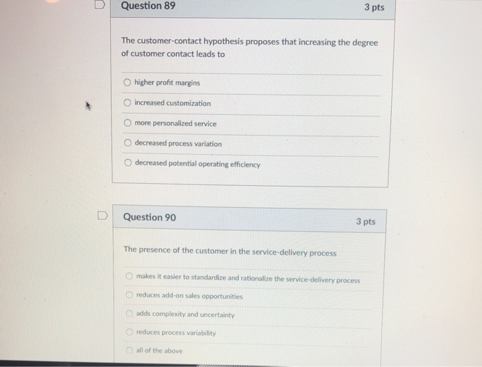 Question 89 3 pts The customer-contact hypothesis