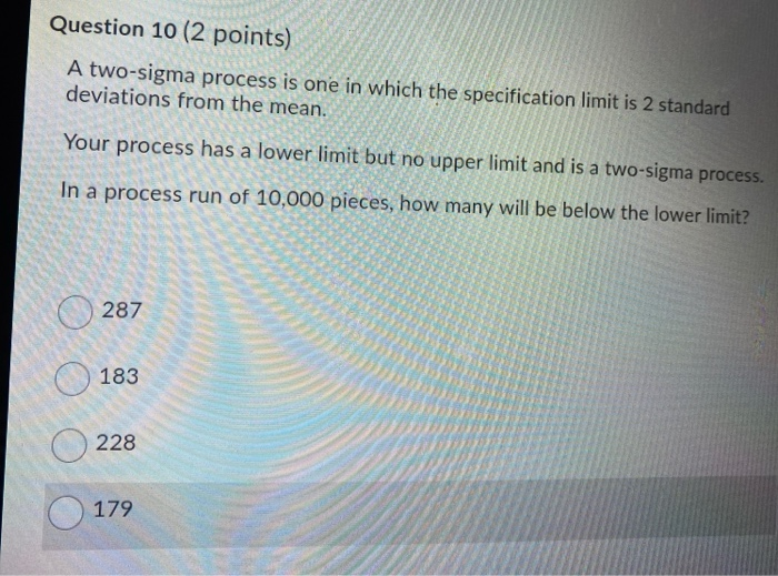 Question 10 (2 points) A two-sigma process is one