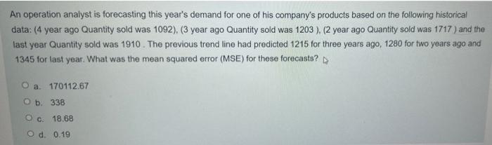 An operation analyst is forecasting this year's