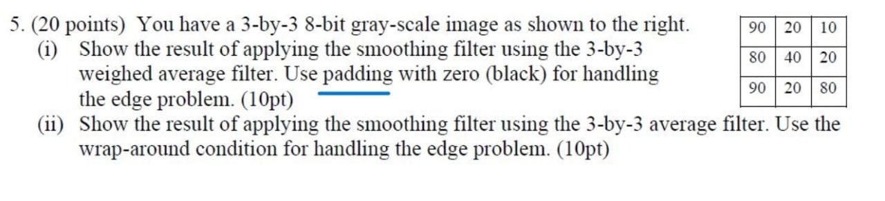 90 20 10 80 40 20 5. (20 points) You have a