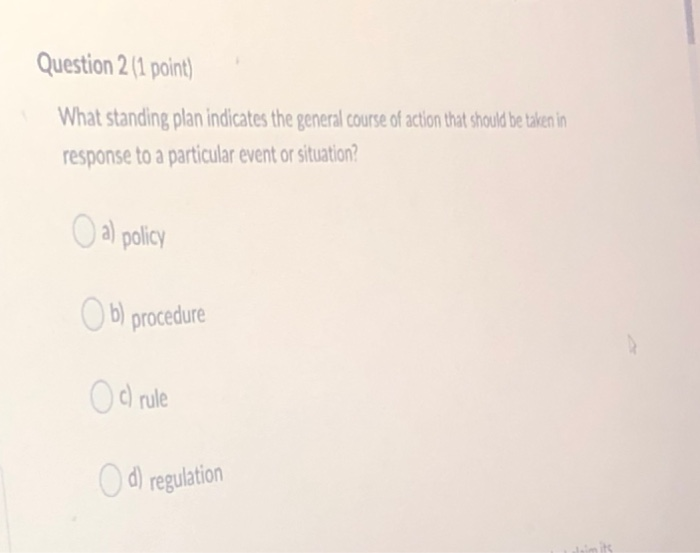 Question 2 (1 point) What standing plan indicates