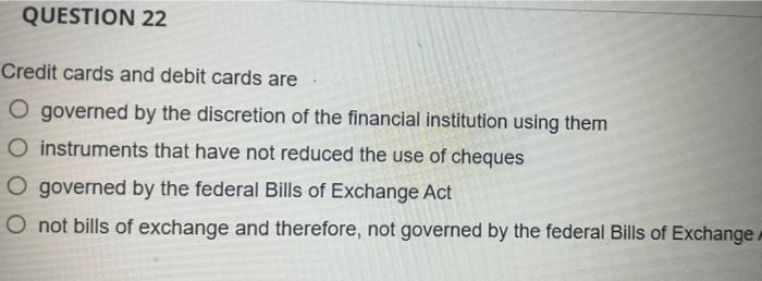 Credit cards and debit cards are governed by the