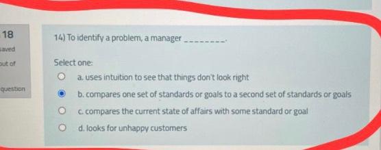 18 14) To identify a problem, a manager out of