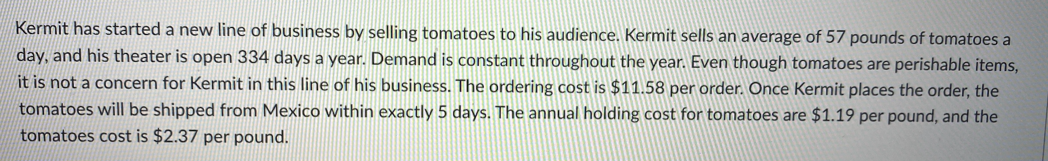 Kermit has started a new line of business by