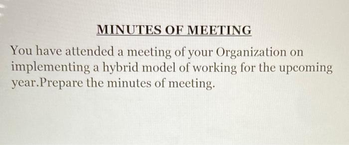 MINUTES OF MEETING You have attended a meeting of