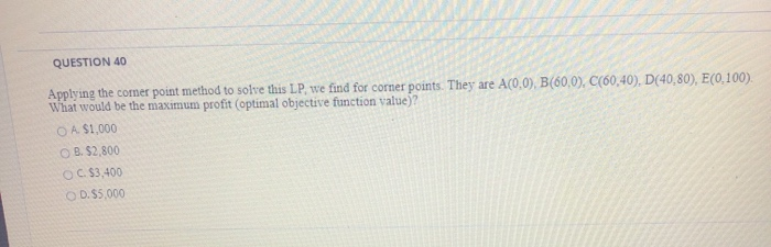 QUESTION 38 The objective is to maximize A cost