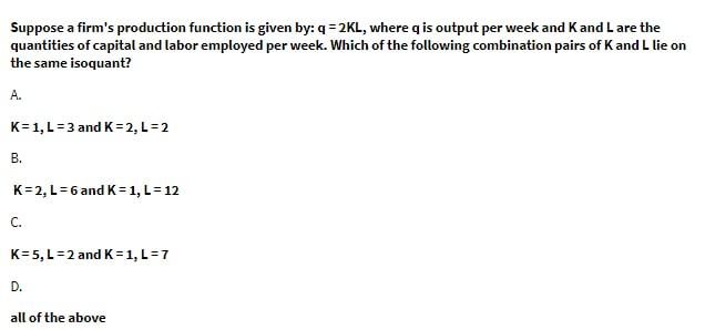 Suppose a firm's production function is given