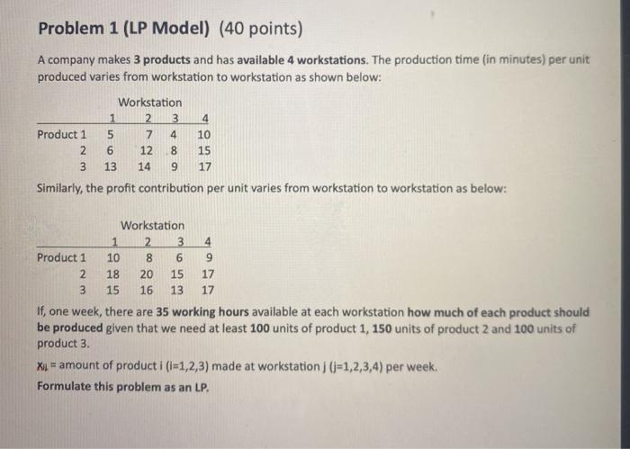 Problem 1 (LP Model) (40 points) A company makes