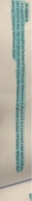 Problem 6: A hospital orders latex gloves in lots