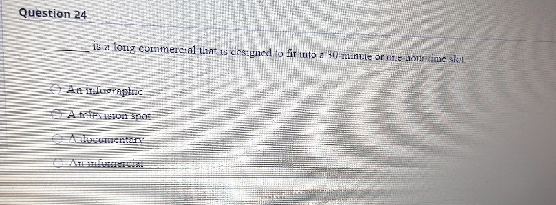 Question 24 is a long commercial that is designed