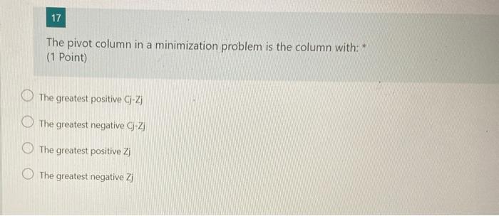 17 The pivot column in a minimization problem is