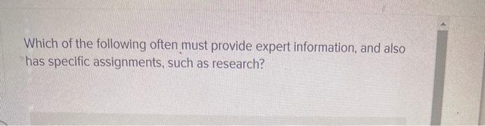 Which of the following often must provide expert