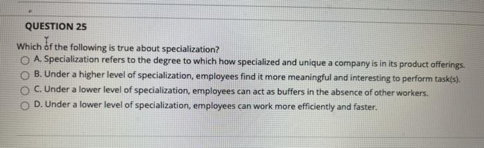 QUESTION 25 Which Of the following is true about