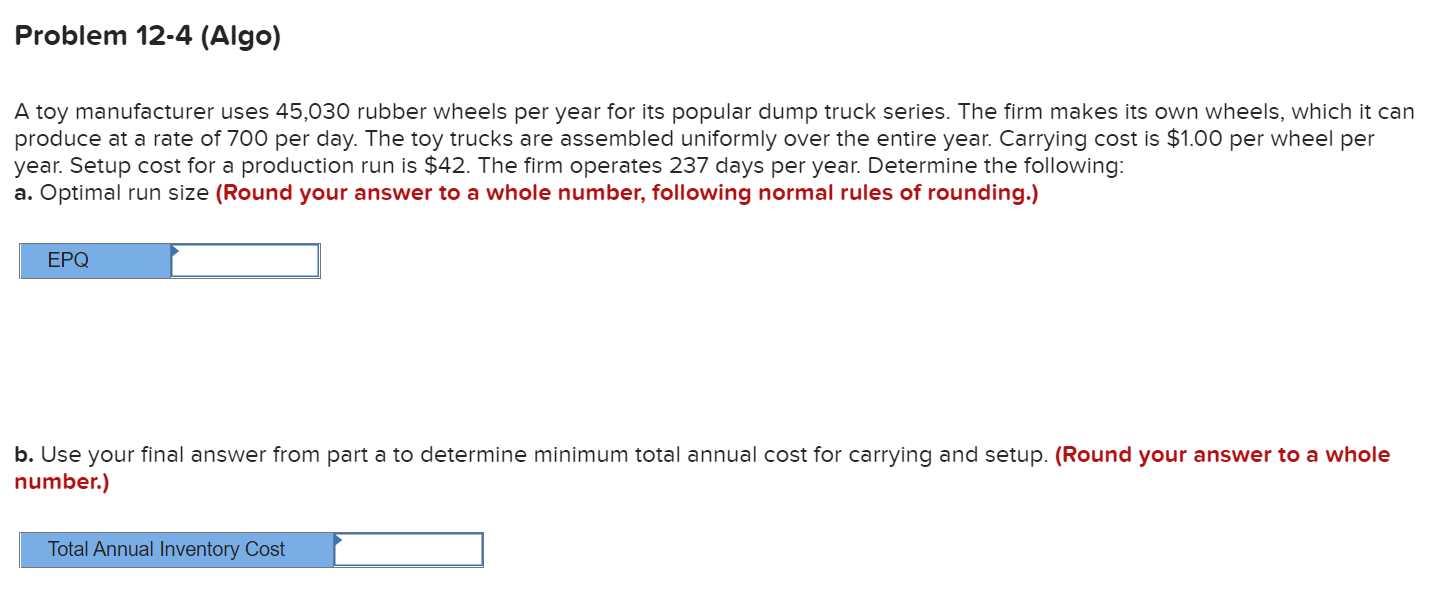 Problem 12-4 (Algo) A toy manufacturer uses